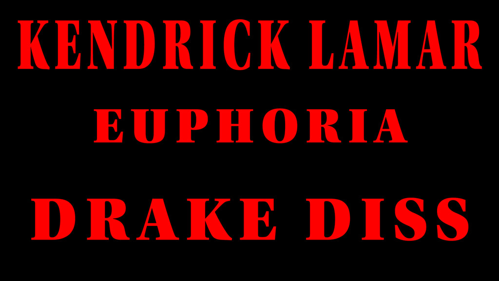 Kendrick Lamar responds to Drake - Euphoria