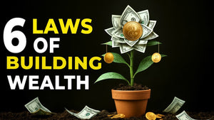 The Six Laws Of Building Wealth and Financial Freedom.