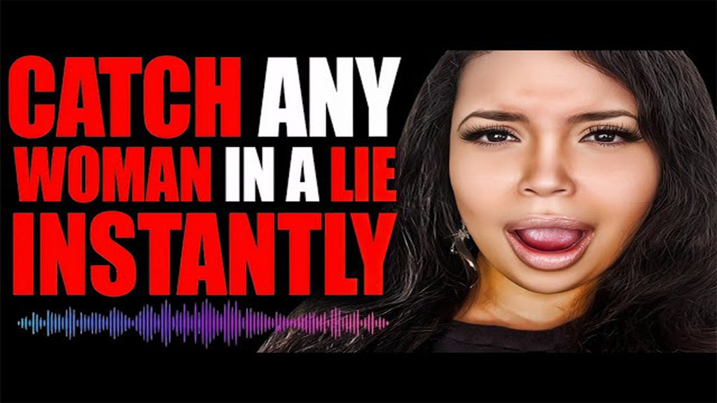 How To Catch Any Woman In A Lie Instantly