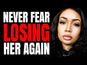 How To Never Be Afraid Of Losing A Woman Again (Works 99% Of The Time)